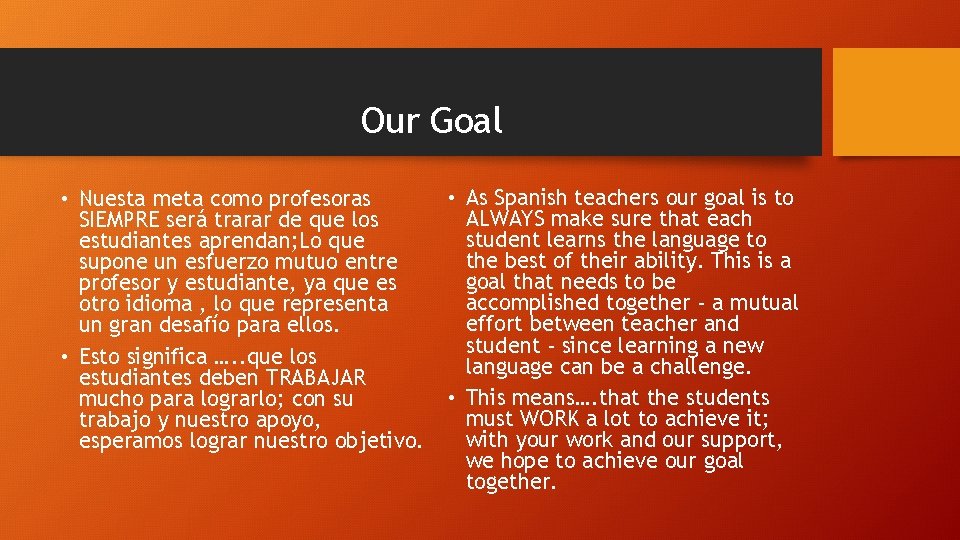 Our Goal • Nuesta meta como profesoras SIEMPRE será trarar de que los estudiantes