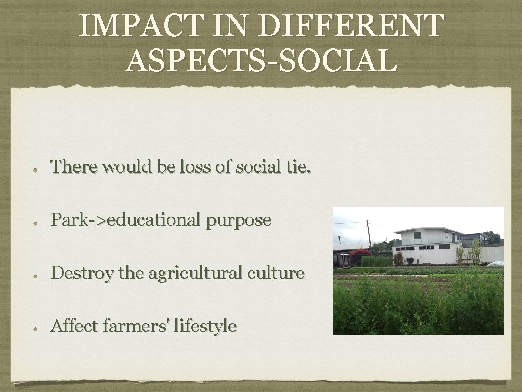 IMPACT IN DIFFERENT ASPECTS-SOCIAL There would be loss of social tie. Park->educational purpose Destroy IMPACT IN DIFFERENT ASPECTS-SOCIAL There would be loss of social tie. Park->educational purpose Destroy