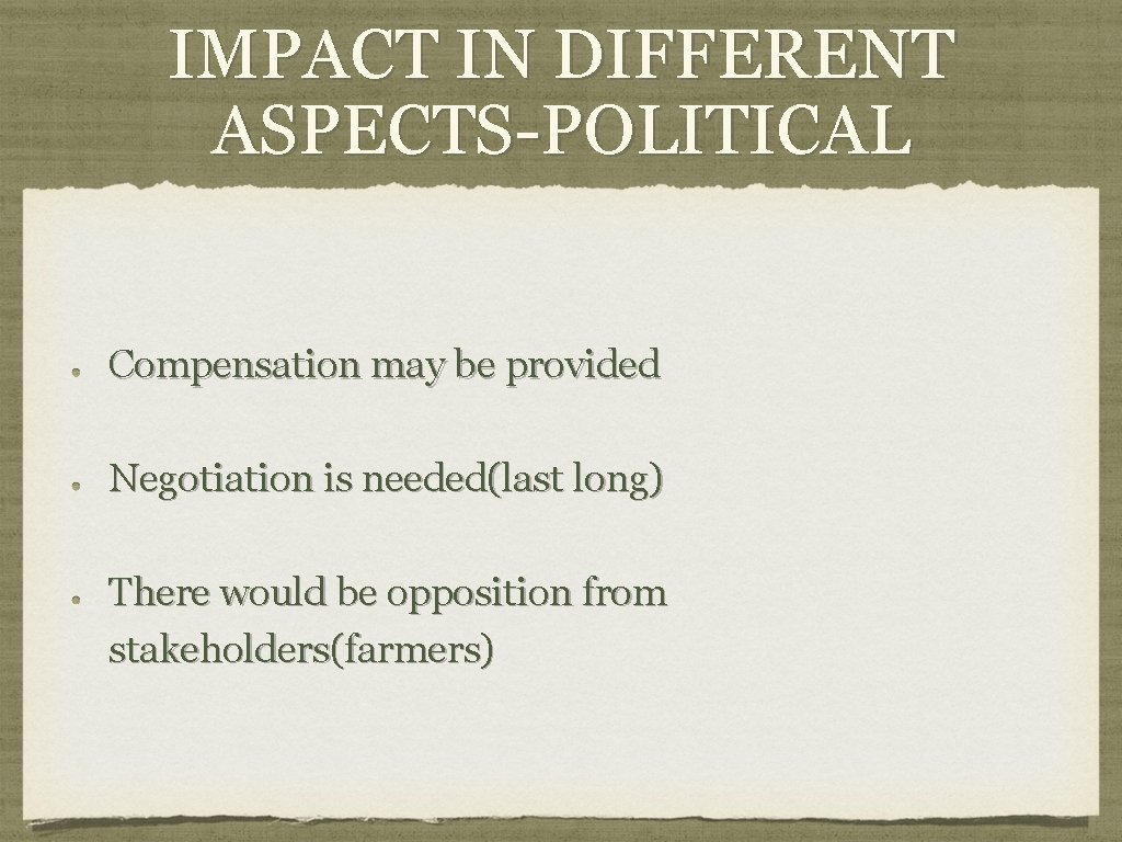 IMPACT IN DIFFERENT ASPECTS-POLITICAL Compensation may be provided Negotiation is needed(last long) There would IMPACT IN DIFFERENT ASPECTS-POLITICAL Compensation may be provided Negotiation is needed(last long) There would