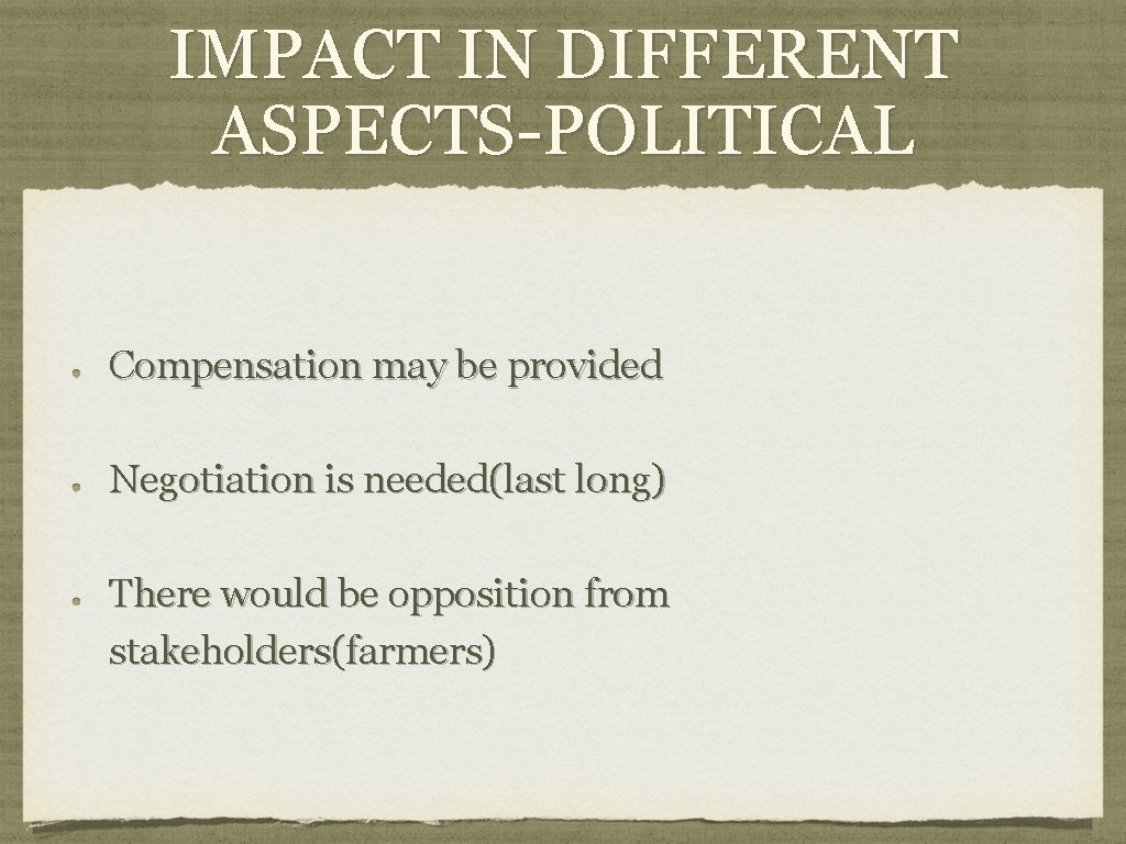 IMPACT IN DIFFERENT ASPECTS-POLITICAL Compensation may be provided Negotiation is needed(last long) There would