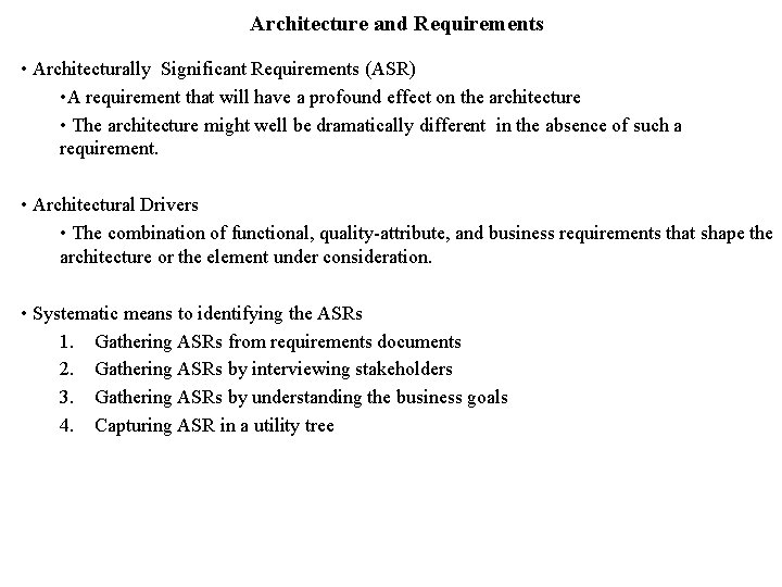 Architecture and Requirements • Architecturally Significant Requirements (ASR) • A requirement that will have