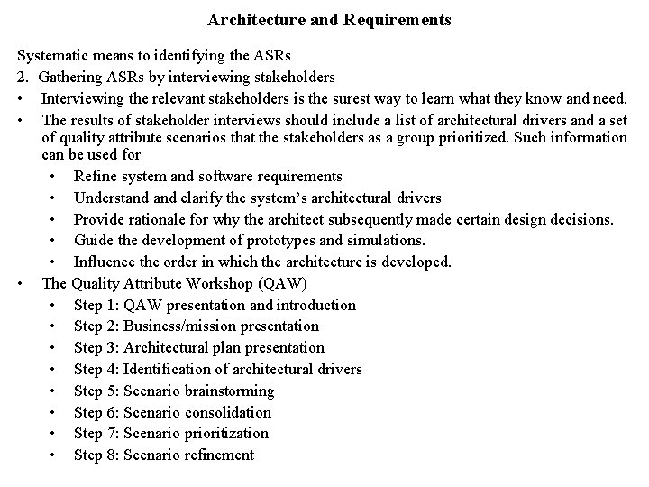 Architecture and Requirements Systematic means to identifying the ASRs 2. Gathering ASRs by interviewing