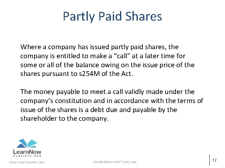 Partly Paid Shares Where a company has issued partly paid shares, the company is