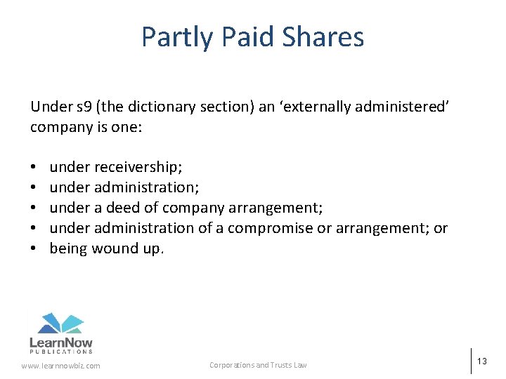 Partly Paid Shares Under s 9 (the dictionary section) an ‘externally administered’ company is