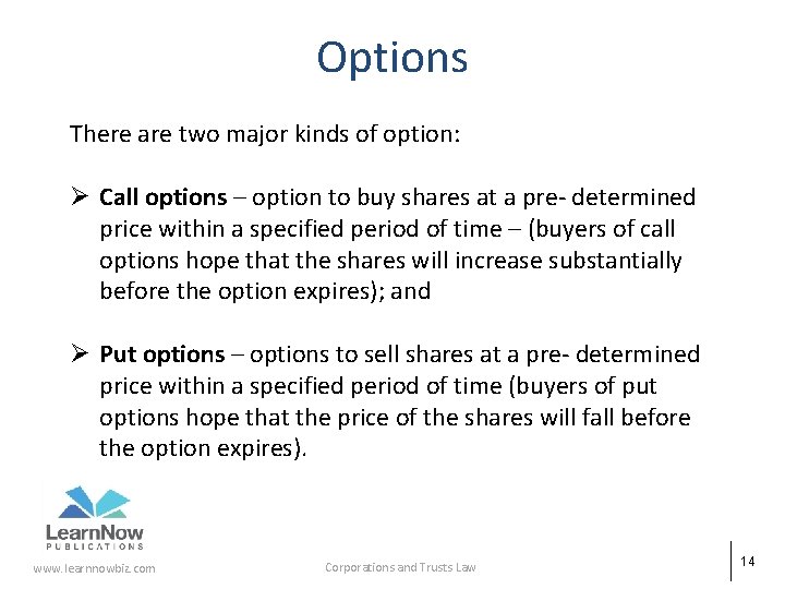 Options There are two major kinds of option: Ø Call options – option to