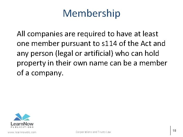 Membership All companies are required to have at least one member pursuant to s