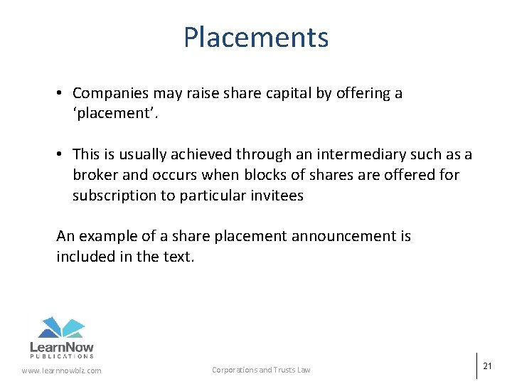 Placements • Companies may raise share capital by offering a ‘placement’. • This is