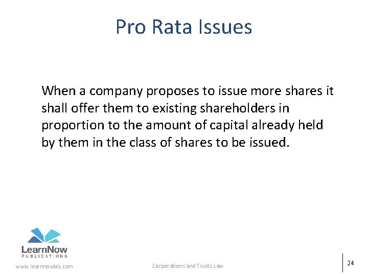 Pro Rata Issues When a company proposes to issue more shares it shall offer