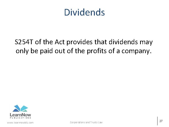 Dividends S 254 T of the Act provides that dividends may only be paid