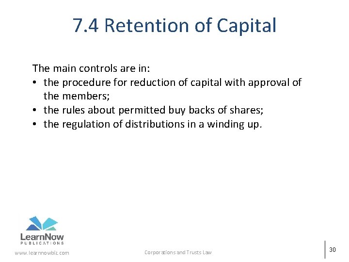 7. 4 Retention of Capital The main controls are in: • the procedure for