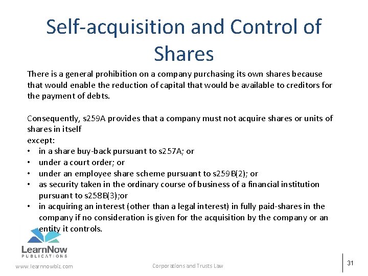 Self-acquisition and Control of Shares There is a general prohibition on a company purchasing