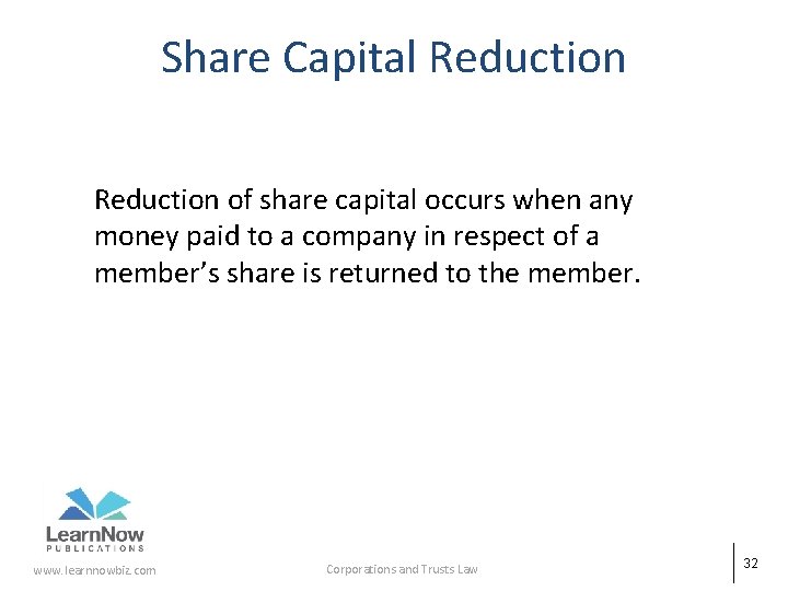 Share Capital Reduction of share capital occurs when any money paid to a company