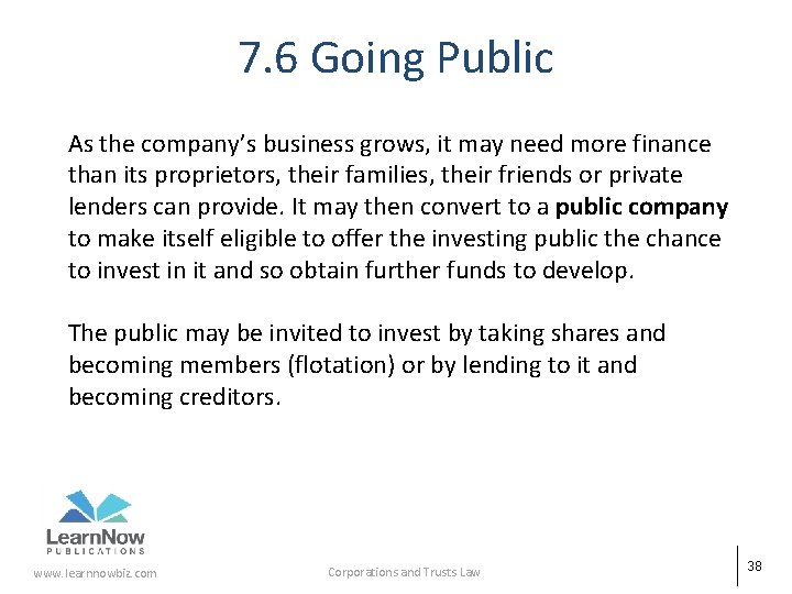 7. 6 Going Public As the company’s business grows, it may need more finance