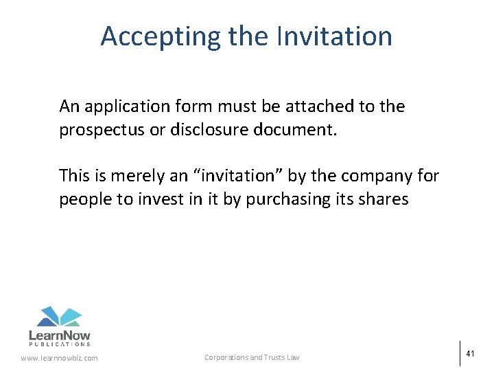 Accepting the Invitation An application form must be attached to the prospectus or disclosure