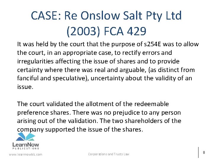 CASE: Re Onslow Salt Pty Ltd (2003) FCA 429 It was held by the
