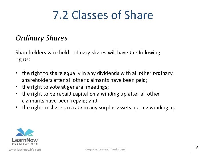 7. 2 Classes of Share Ordinary Shares Shareholders who hold ordinary shares will have