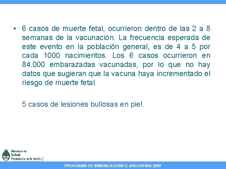  • 6 casos de muerte fetal, ocurrieron dentro de las 2 a 8