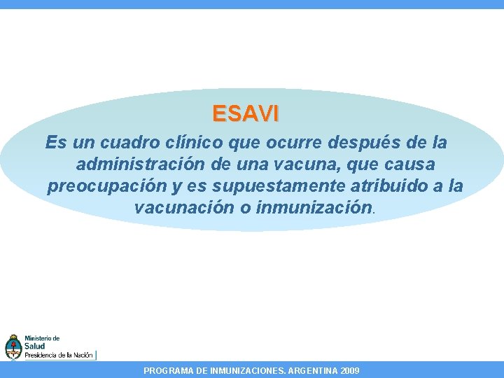 ESAVI Es un cuadro clínico que ocurre después de la administración de una vacuna,