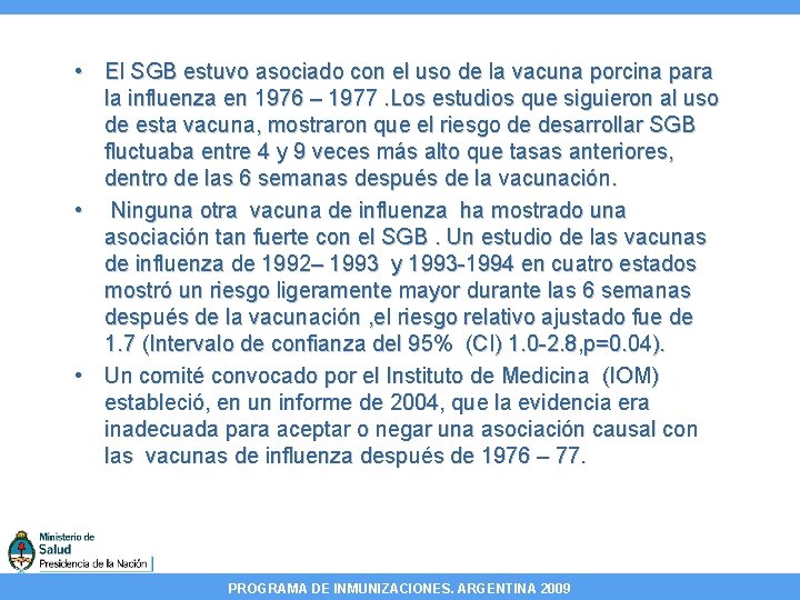  • El SGB estuvo asociado con el uso de la vacuna porcina para