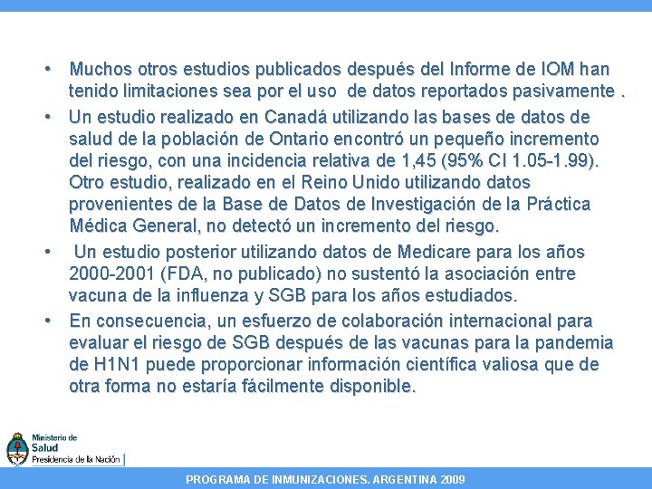  • Muchos otros estudios publicados después del Informe de IOM han tenido limitaciones