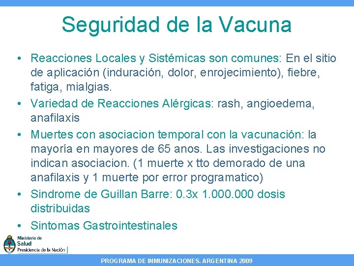 Seguridad de la Vacuna • Reacciones Locales y Sistémicas son comunes: En el sitio