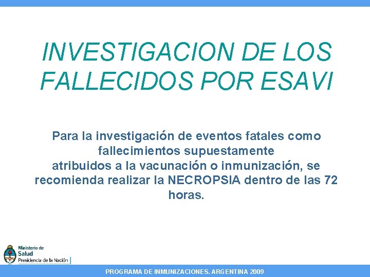 INVESTIGACION DE LOS FALLECIDOS POR ESAVI Para la investigación de eventos fatales como fallecimientos