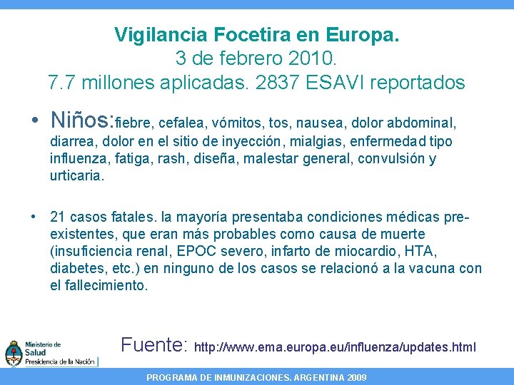 Vigilancia Focetira en Europa. 3 de febrero 2010. 7. 7 millones aplicadas. 2837 ESAVI