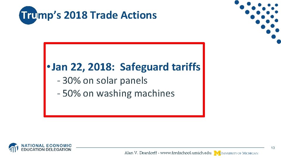 Trump’s 2018 Trade Actions • Jan 22, 2018: Safeguard tariffs - 30% on solar