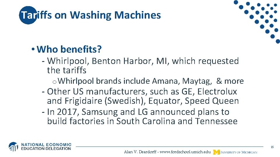 Tariffs on Washing Machines • Who benefits? - Whirlpool, Benton Harbor, MI, which requested