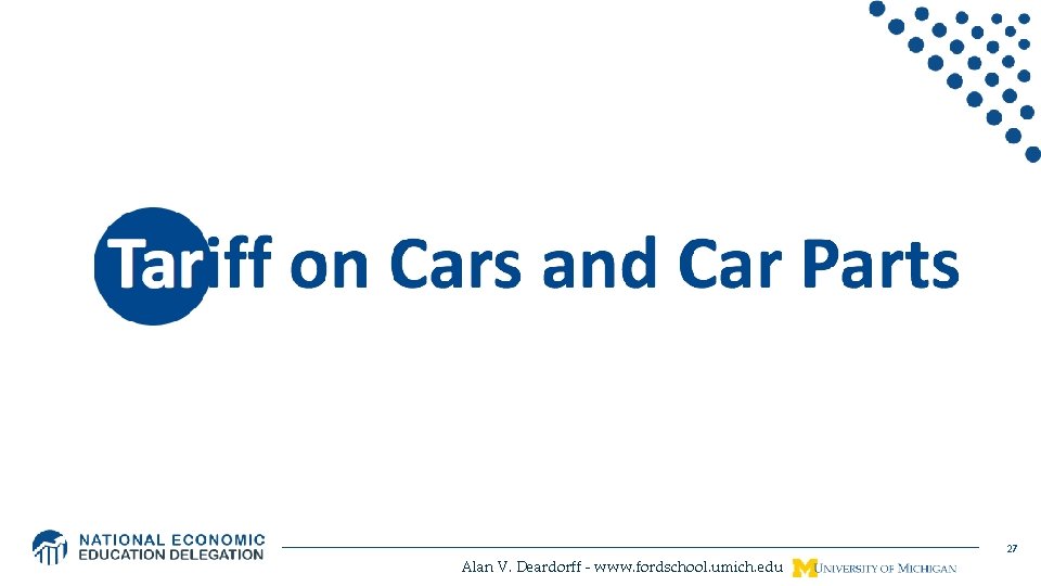 27 Alan V. Deardorff - www. fordschool. umich. edu 