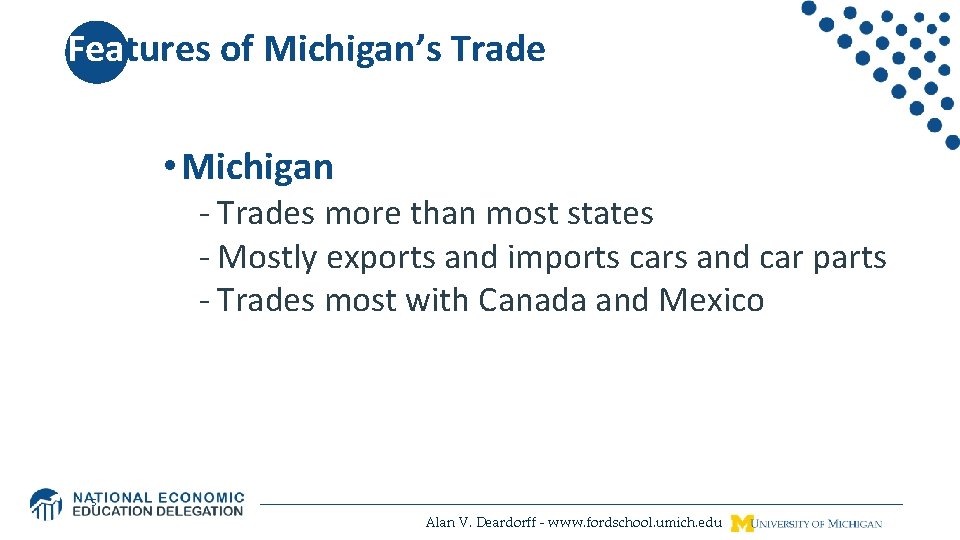 Features of Michigan’s Trade • Michigan - Trades more than most states - Mostly
