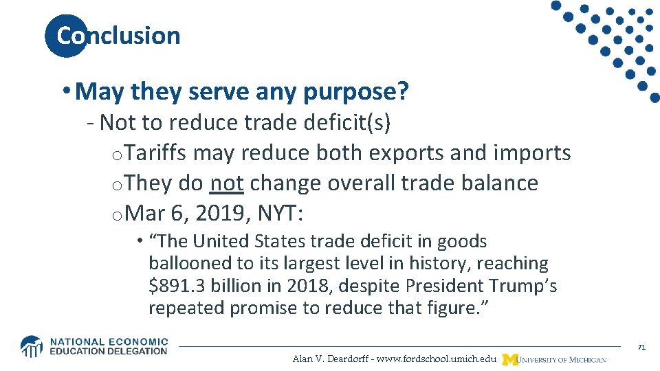 Conclusion • May they serve any purpose? - Not to reduce trade deficit(s) o.