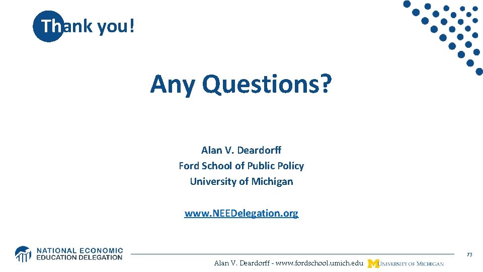 Thank you! Any Questions? Alan V. Deardorff Ford School of Public Policy University of