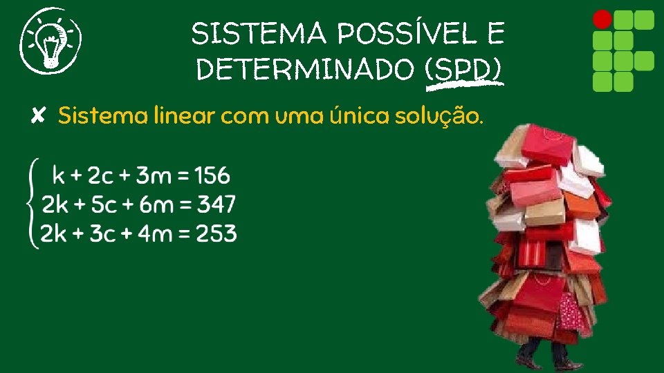 SISTEMA POSSÍVEL E DETERMINADO (SPD) ✘ Sistema linear com uma única solução. 