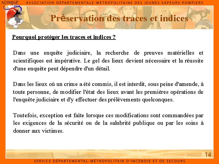 Préservation des traces et indices Pourquoi protéger les traces et indices ? Dans une