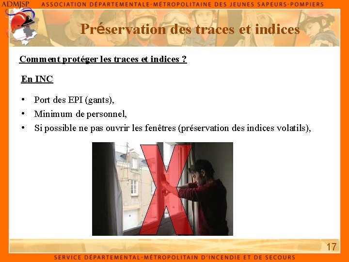 Préservation des traces et indices Comment protéger les traces et indices ? En INC