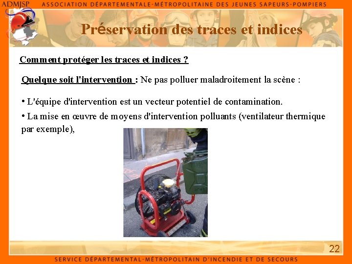 Préservation des traces et indices Comment protéger les traces et indices ? Quelque soit