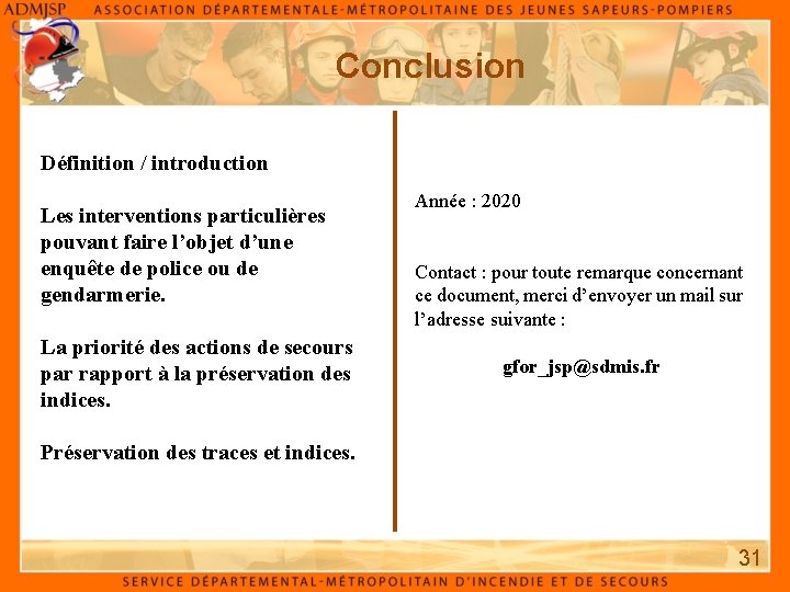 Conclusion Définition / introduction Les interventions particulières pouvant faire l’objet d’une enquête de police