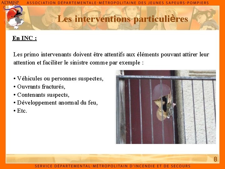 Les interventions particulières En INC : Les primo intervenants doivent être attentifs aux éléments