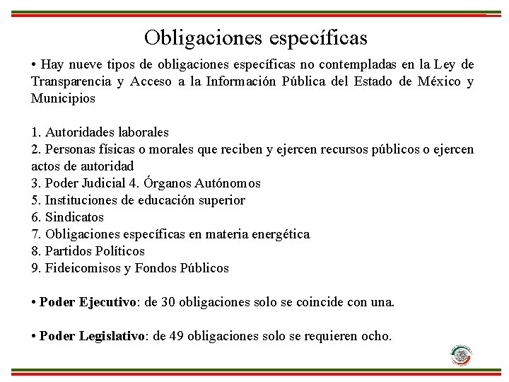 Obligaciones específicas • Hay nueve tipos de obligaciones específicas no contempladas en la Ley