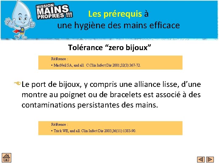 Les prérequis à une hygiène des mains efficace Tolérance “zero bijoux” Référence : •