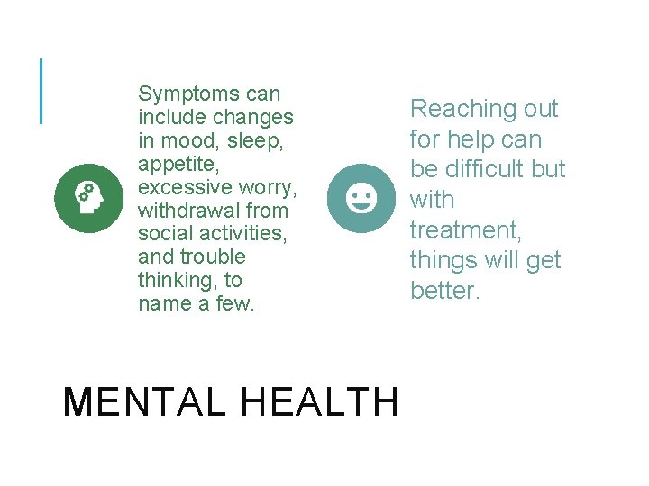 Symptoms can include changes in mood, sleep, appetite, excessive worry, withdrawal from social activities, Symptoms can include changes in mood, sleep, appetite, excessive worry, withdrawal from social activities,
