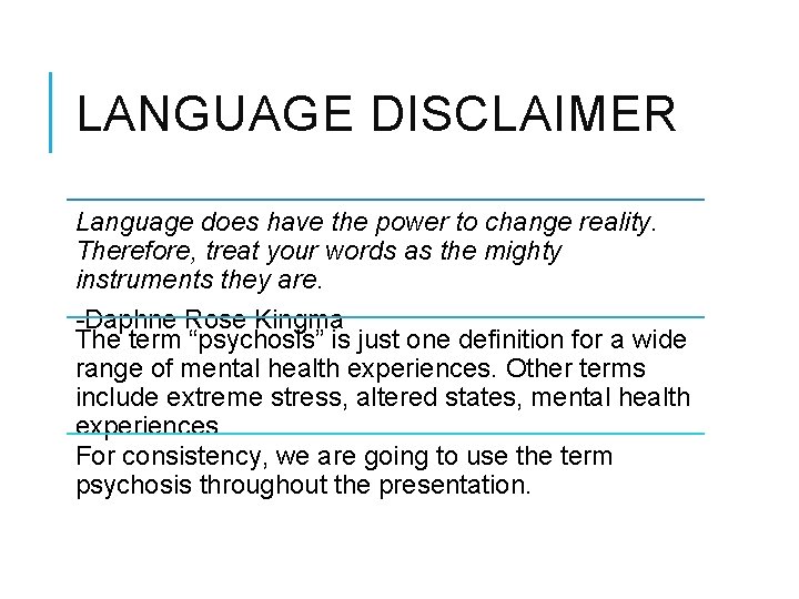 LANGUAGE DISCLAIMER Language does have the power to change reality. Therefore, treat your words LANGUAGE DISCLAIMER Language does have the power to change reality. Therefore, treat your words