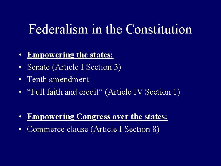 Federalism in the Constitution • • Empowering the states: Senate (Article I Section 3)