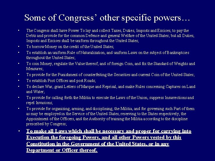 Some of Congress’ other specific powers… • • • The Congress shall have Power