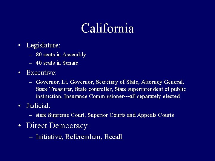 California • Legislature: – 80 seats in Assembly – 40 seats in Senate •
