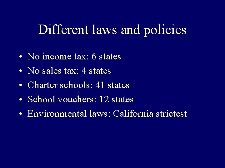 Different laws and policies • • • No income tax: 6 states No sales