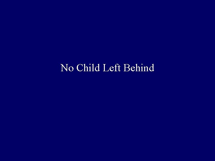 No Child Left Behind 
