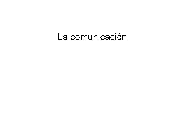 La comunicación 