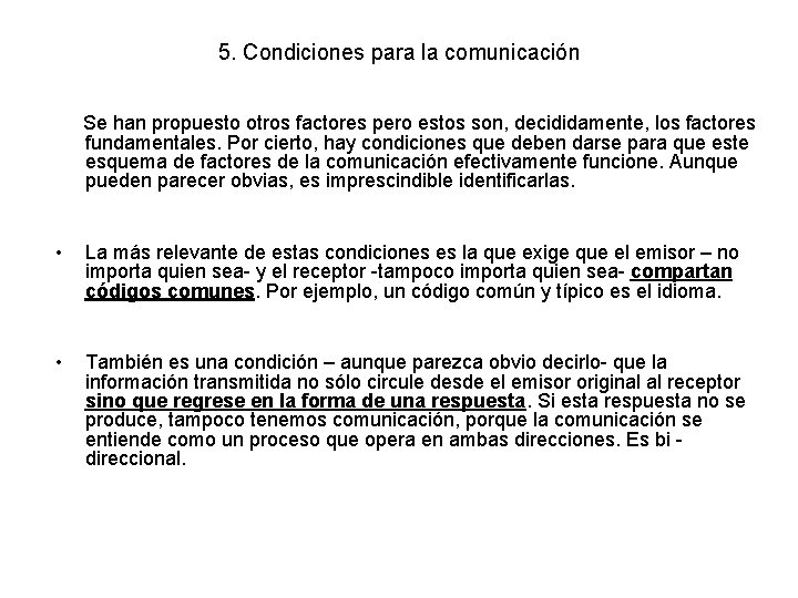 5. Condiciones para la comunicación Se han propuesto otros factores pero estos son, decididamente,